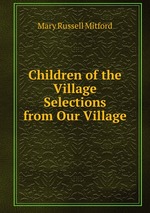 Children of the Village Selections from Our Village
