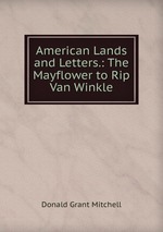 American Lands and Letters.: The Mayflower to Rip Van Winkle