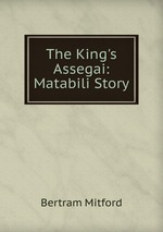 The King`s Assegai: Matabili Story