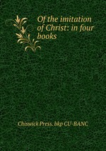 Of the imitation of Christ: in four books