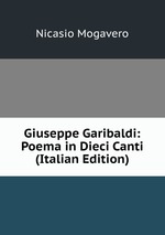 Giuseppe Garibaldi: Poema in Dieci Canti (Italian Edition)