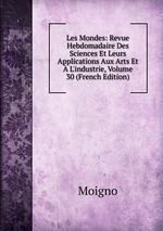 Les Mondes: Revue Hebdomadaire Des Sciences Et Leurs Applications Aux Arts Et  L`industrie, Volume 30 (French Edition)