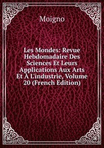 Les Mondes: Revue Hebdomadaire Des Sciences Et Leurs Applications Aux Arts Et  L`industrie, Volume 20 (French Edition)