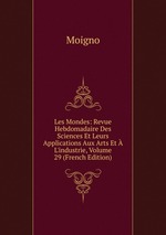 Les Mondes: Revue Hebdomadaire Des Sciences Et Leurs Applications Aux Arts Et  L`industrie, Volume 29 (French Edition)