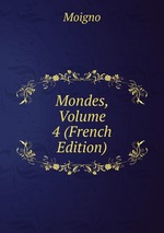Mondes, Volume 4 (French Edition)