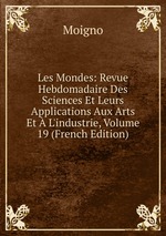 Les Mondes: Revue Hebdomadaire Des Sciences Et Leurs Applications Aux Arts Et L`industrie, Volume 19 (French Edition)