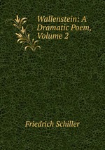 Wallenstein: A Dramatic Poem, Volume 2