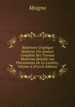 Rpertoire D`optique Moderne, Ou Analyse Complte Des Travaux Modernes Relatifs Aux Phnomnes De La Lumire, Volume 4 (French Edition)