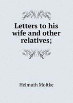 Letters to his wife and other relatives;
