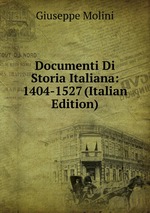 Documenti Di Storia Italiana: 1404-1527 (Italian Edition)