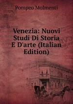 Venezia: Nuovi Studi Di Storia E D`arte (Italian Edition)
