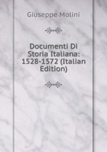 Documenti Di Storia Italiana: 1528-1572 (Italian Edition)