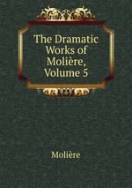 The Dramatic Works of Molire, Volume 5