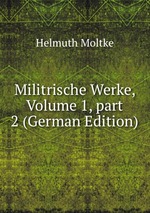Militrische Werke, Volume 1, part 2 (German Edition)