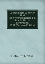 Gesammelte Schriften Und Denkwrdigkeiten: Bd. Briefe; Dritte Sammlung. 1892 (German Edition)