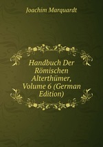 Handbuch Der Rmischen Alterthmer, Volume 6 (German Edition)