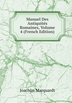 Manuel Des Antiquits Romaines, Volume 4 (French Edition)