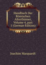 Handbuch Der Rmischen Alterthmer, Volume 4, part 1 (German Edition)
