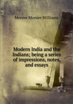 Modern India and the Indians; being a series of impressions, notes, and essays