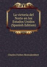La victoria del Norte en los Estados Unidos (Spanish Edition)