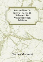 Les Souliers De Sterne: Rcits Et Tableaux De Voyage (French Edition)