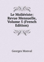 Le Moliriste: Revue Mensuelle, Volume 5 (French Edition)