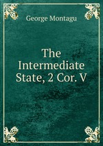 The Intermediate State, 2 Cor. V