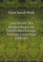 Geschichte Des Heidenthums Im Nrdlichen Europa, Volume 2 (German Edition)