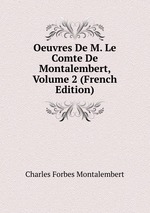 Oeuvres De M. Le Comte De Montalembert, Volume 2 (French Edition)