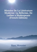 Histoire De La Littrature Moderne: La Rforme, De Luther a Shakespeare (French Edition)