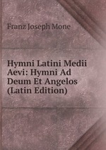 Hymni Latini Medii Aevi: Hymni Ad Deum Et Angelos (Latin Edition)