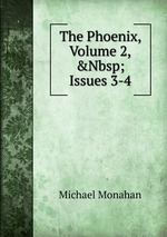 The Phoenix, Volume 2,&Nbsp;Issues 3-4