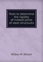 Tests to determine the rigidity of riveted joints of steel structures