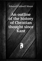 An outline of the history of Christian thought since Kant