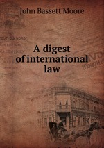 A digest of international law