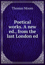 Poetical works. A new ed., from the last London ed