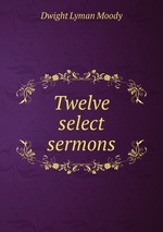 Twelve select sermons