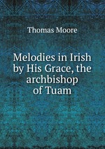 Melodies in Irish by His Grace, the archbishop of Tuam
