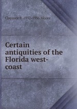 Certain antiquities of the Florida west-coast