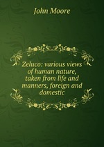 Zeluco: various views of human nature, taken from life and manners, foreign and domestic