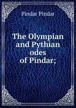 The Olympian and Pythian odes of Pindar;