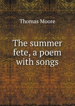The summer fete, a poem with songs