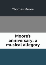 Moore`s anniversary: a musical allegory