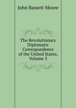 The Revolutionary Diplomatic Correspondence of the United States, Volume 3