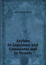 Asylum in Legations and Consulates and in Vessels