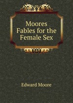 Moores Fables for the Female Sex