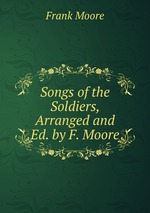 Songs of the Soldiers, Arranged and Ed. by F. Moore