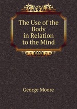 The Use of the Body in Relation to the Mind