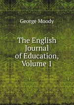The English Journal of Education, Volume 1