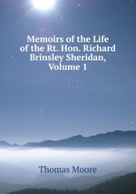 Memoirs of the Life of the Rt. Hon. Richard Brinsley Sheridan, Volume 1